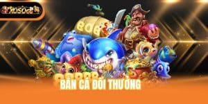 Top 4 Game Bắn Cá Đổi Thưởng Đáng Chơi Nhất Năm 2026