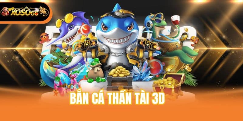 Bắn Cá Thần Tài 3D - Hướng Dẫn Cách Chơi Và Mẹo Săn Boss Lớn