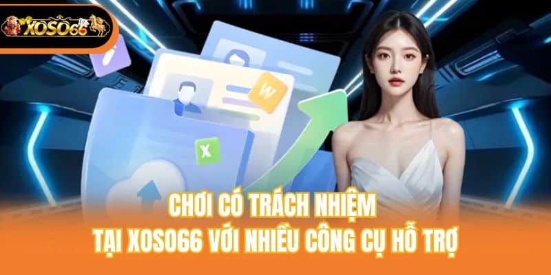 Chơi có trách nhiệm tại Xoso66 với nhiều công cụ hỗ trợ