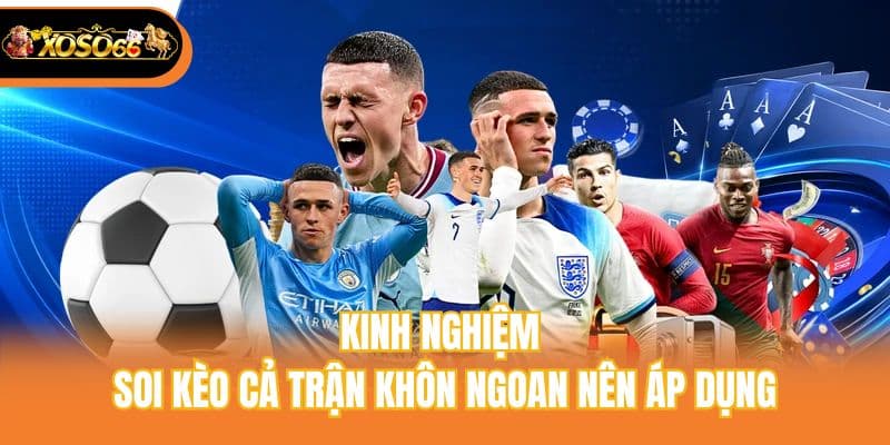 Kinh nghiệm soi kèo cả trận khôn ngoan nên áp dụng