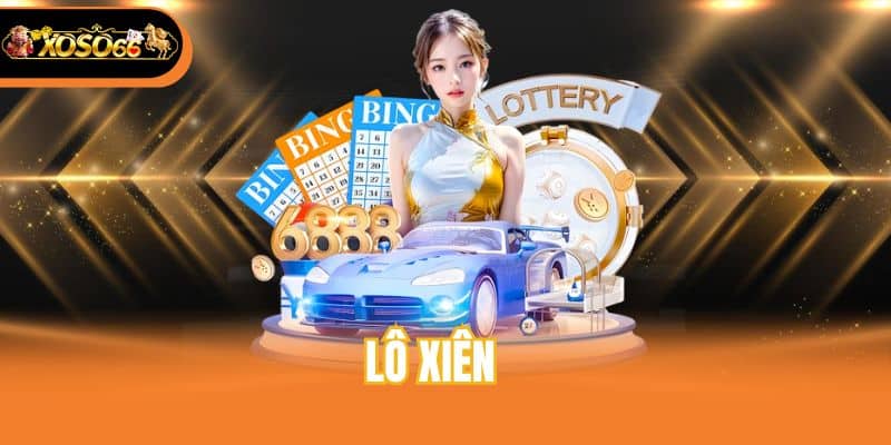 Kinh Nghiệm Đánh Lô Xiên 2, 3, 4 Đỉnh Cao Tại Xoso66