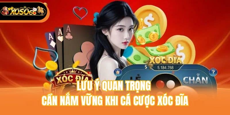 Lưu ý quan trọng cần nắm vững khi cá cược xóc đĩa
