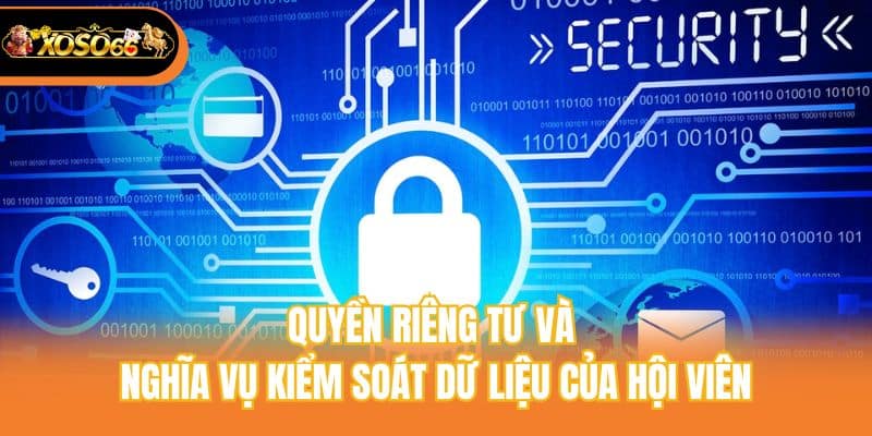Quyền riêng tư và nghĩa vụ kiểm soát dữ liệu của hội viên