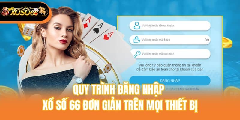 Quy trình đăng nhập xổ số 66 đơn giản trên mọi thiết bị