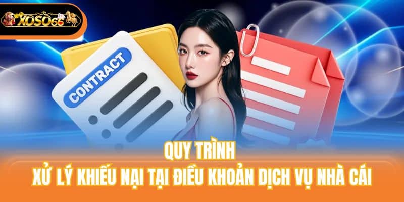 Quy trình xử lý khiếu nại tại điều khoản dịch vụ nhà cái