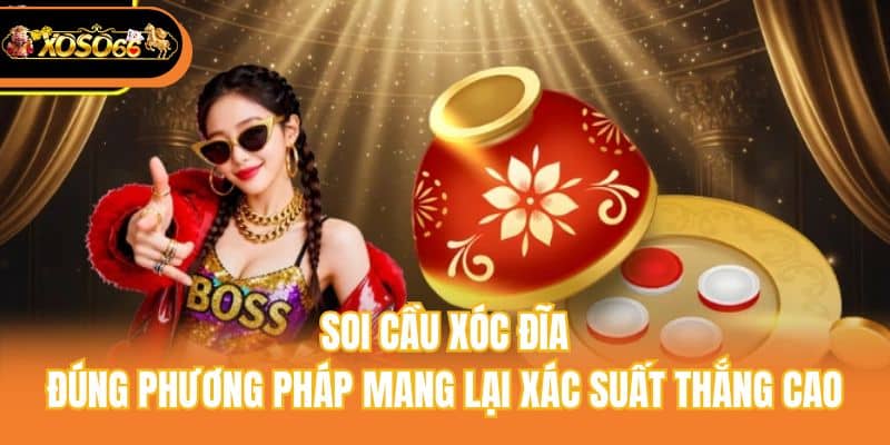 Soi cầu xóc đĩa đúng phương pháp mang lại xác suất thắng cao
