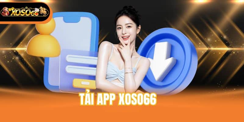 Quy Trình Tải App Xoso66 Cho iOS Và Android Nhanh Nhất